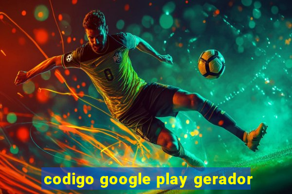 codigo google play gerador